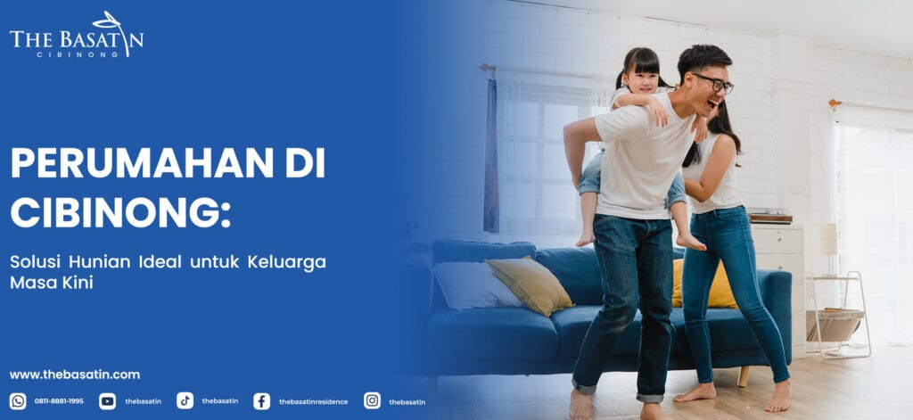 Perumahan di Cibinong: Solusi Hunian Ideal untuk Keluarga Masa Kini