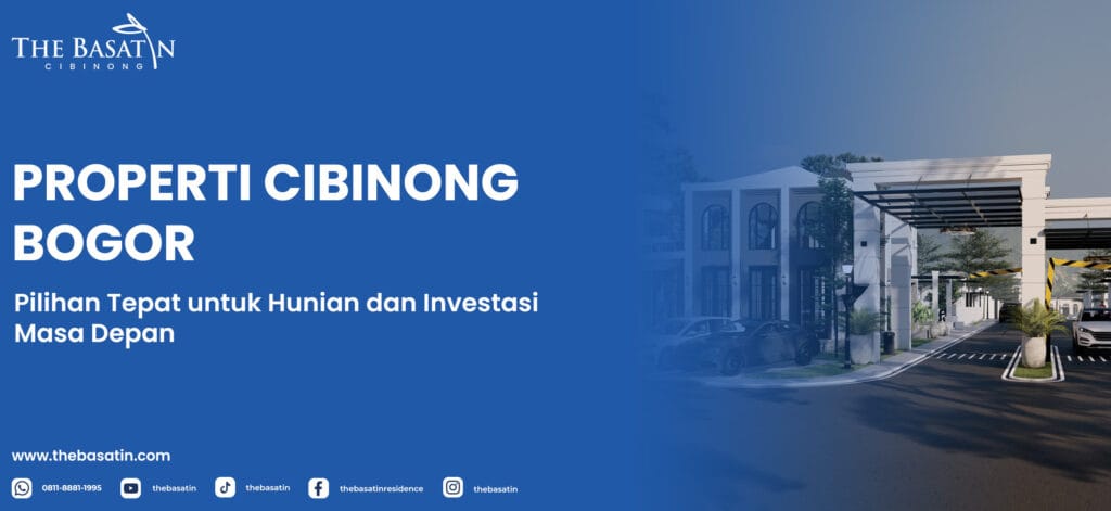 Properti Cibinong Bogor: Pilihan Tepat untuk Hunian dan Investasi Masa Depan