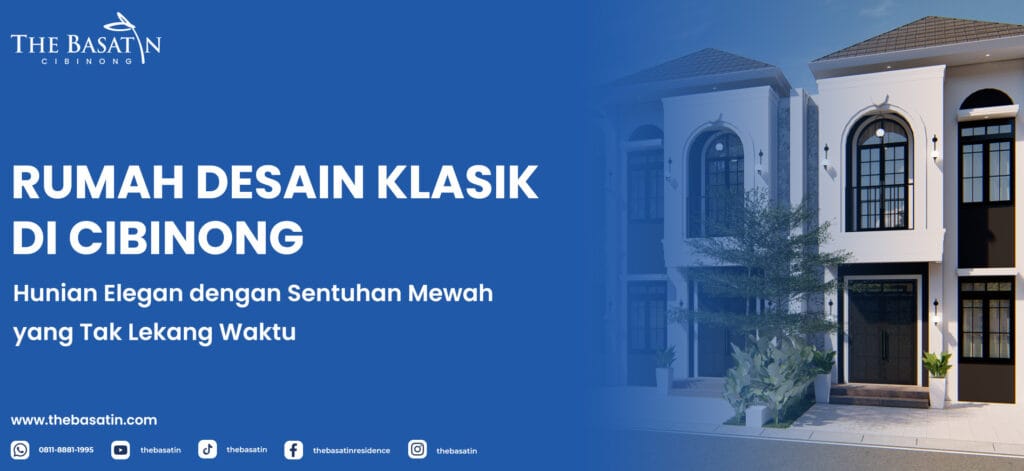 Rumah Desain Klasik di Cibinong: Hunian Elegan dengan Sentuhan Mewah yang Tak Lekang Waktu