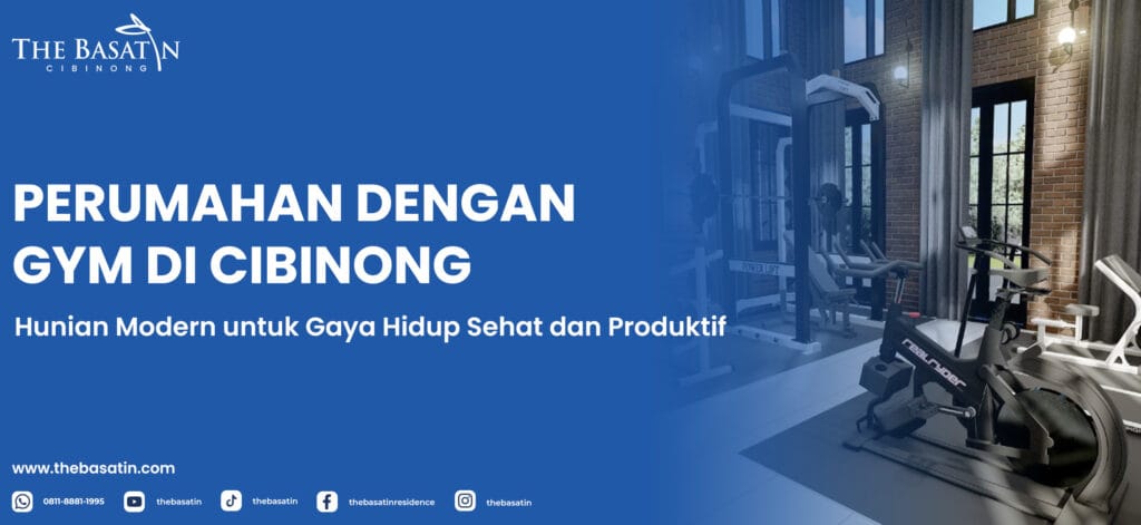 Perumahan dengan Gym di Cibinong: Hunian Modern untuk Gaya Hidup Sehat dan Produktif