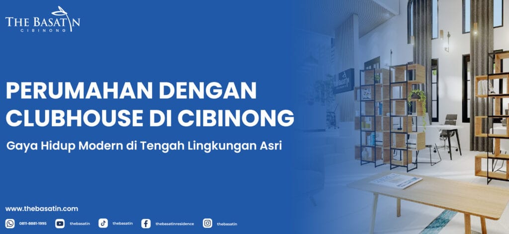 Perumahan dengan Clubhouse di Cibinong: Gaya Hidup Modern di Tengah Lingkungan Asri