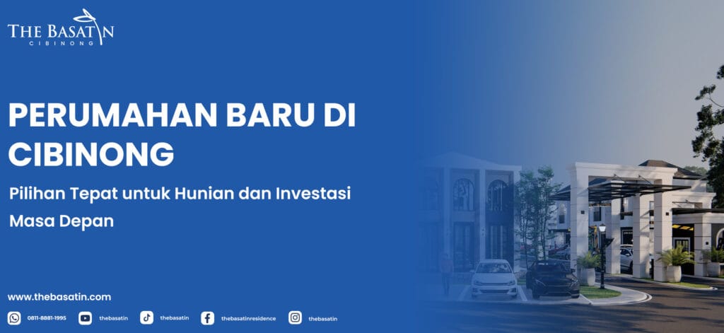 Perumahan Baru di Cibinong: Pilihan Tepat untuk Hunian dan Investasi Masa Depan