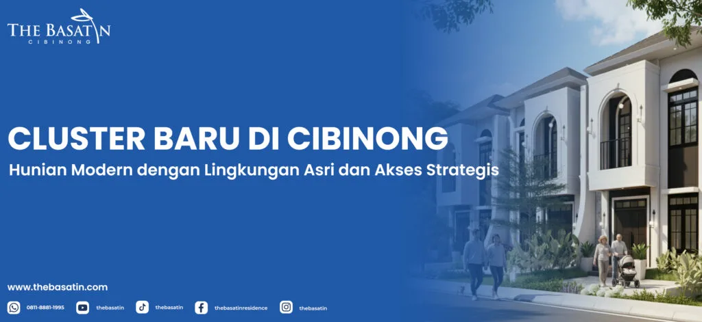 Cluster Baru di Cibinong: Hunian Modern dengan Lingkungan Asri dan Akses Strategis