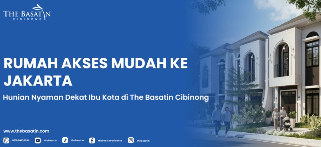 Rumah Akses Mudah ke Jakarta: Hunian Nyaman Dekat Ibu Kota di The Basatin Cibinong
