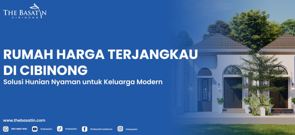 Rumah Harga Terjangkau di Cibinong: Solusi Hunian Nyaman untuk Keluarga Modern
