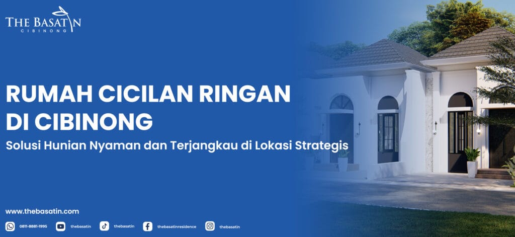 Rumah Cicilan Ringan di Cibinong: Solusi Hunian Nyaman dan Terjangkau di Lokasi Strategis