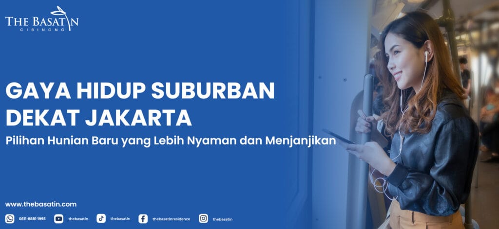 Gaya Hidup Suburban Dekat Jakarta: Pilihan Hunian Baru yang Lebih Nyaman dan Menjanjikan