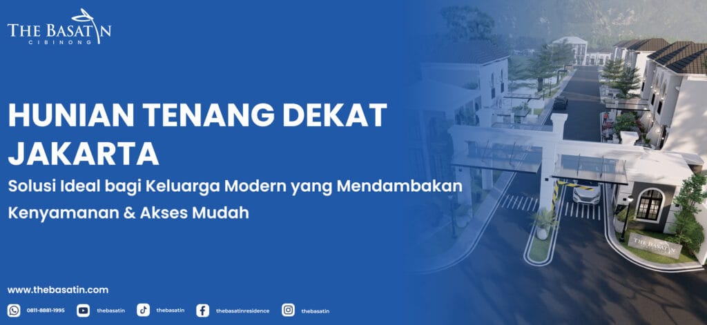 Hunian Tenang Dekat Jakarta: Solusi Ideal bagi Keluarga Modern yang Mendambakan Kenyamanan & Akses Mudah