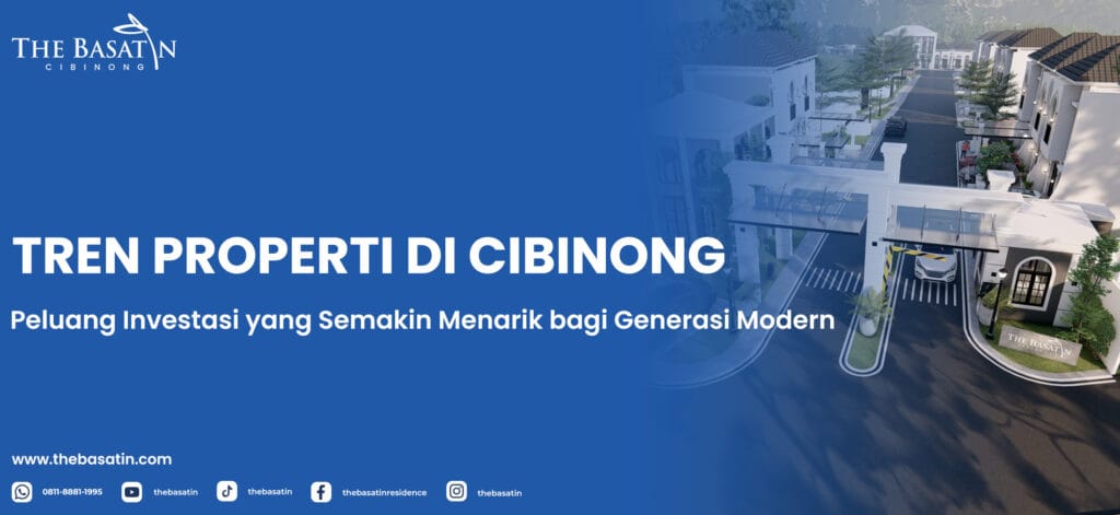 Tren Properti di Cibinong: Peluang Investasi yang Semakin Menarik bagi Generasi Modern
