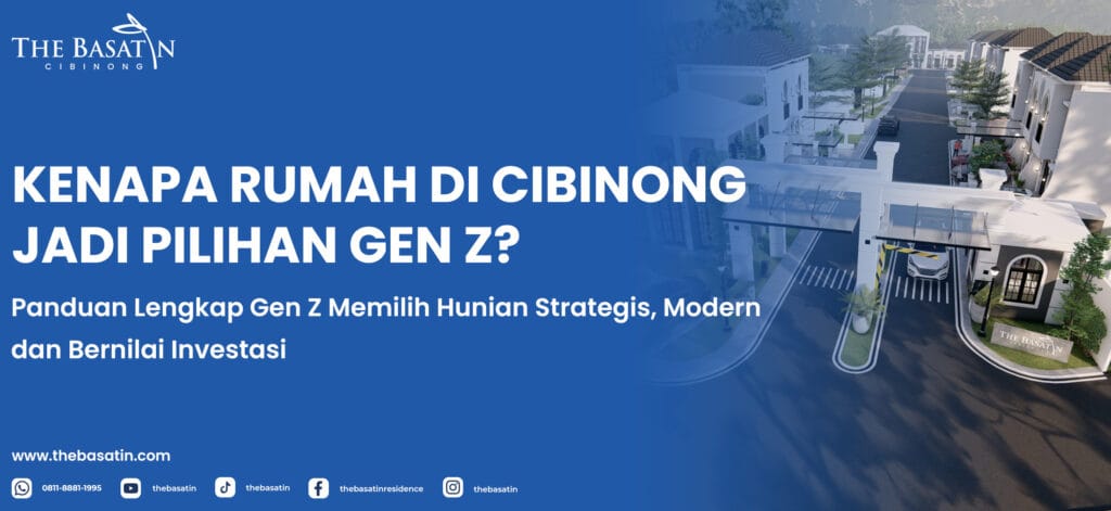 Kenapa Rumah di Cibinong Jadi Pilihan Gen Z? Panduan Lengkap Gen Z Memilih Hunian Strategis, Modern, dan Bernilai Investasi
