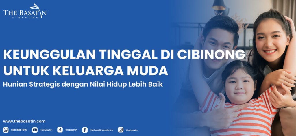 Keunggulan Tinggal di Cibinong untuk Keluarga Muda: Hunian Strategis dengan Nilai Hidup Lebih Baik