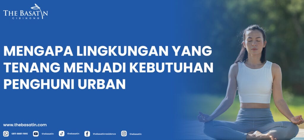 Mengapa Lingkungan Yang Tenang Menjadi Kebutuhan Penghuni Urban
