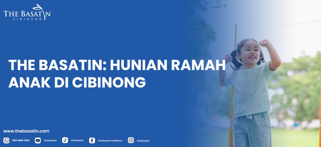 The Basatin: Hunian Ramah Anak di Cibinong