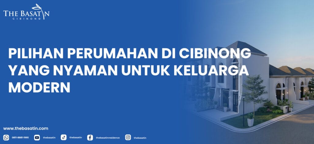 Pilihan Perumahan di Cibinong yang Nyaman untuk Keluarga Modern