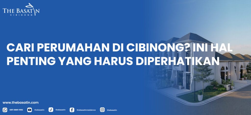 Cari Perumahan di Cibinong? Ini Hal Penting yang Harus Diperhatikan