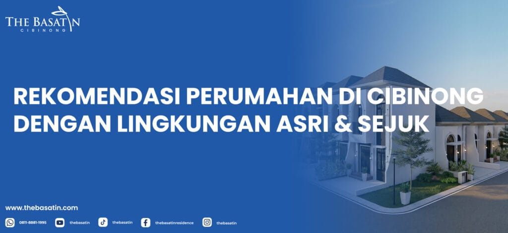 Rekomendasi Perumahan di Cibinong dengan Lingkungan Asri & Sejuk
