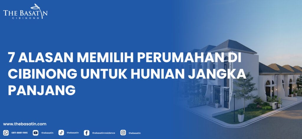 7 Alasan Memilih Perumahan di Cibinong untuk Hunian Jangka Panjang