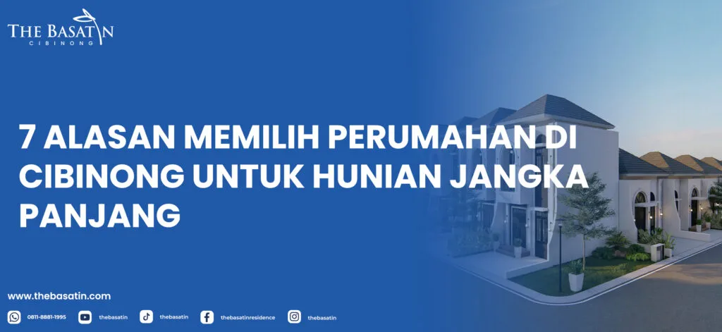 7 Alasan Memilih Perumahan di Cibinong untuk Hunian Jangka Panjang