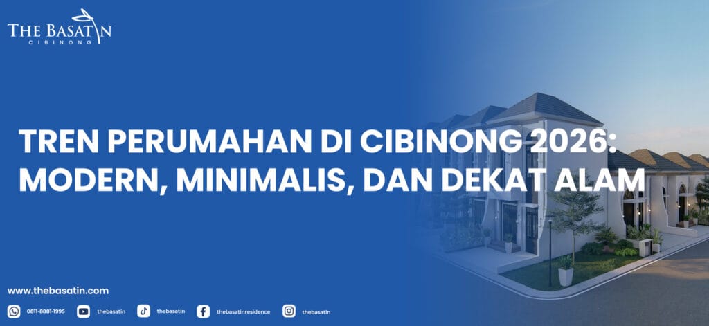 Tren Perumahan di Cibinong 2026: Modern, Minimalis, dan Dekat Alam