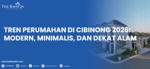 Tren Perumahan di Cibinong 2026: Modern, Minimalis, dan Dekat Alam