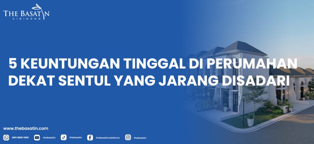 5 Keuntungan Tinggal di Perumahan Dekat Sentul yang Jarang Disadari
