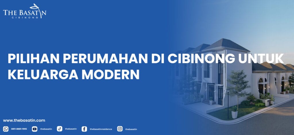 Pilihan Perumahan di Cibinong untuk Keluarga Modern